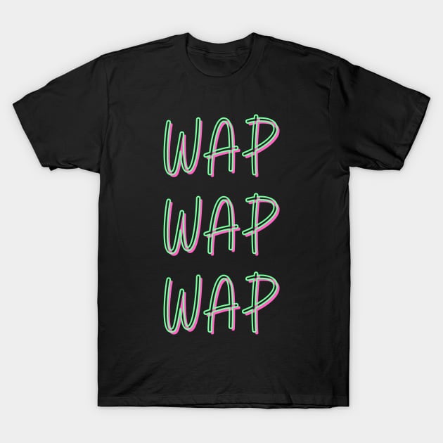 WAP, Pound WAP, Yea Yea WAP, Mop and Bucket, Gushy and Juicy T-Shirt by London Luxie